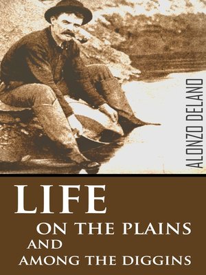 cover image of Life on the Plains and Among the Diggings